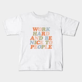 Work Hard and Be Nice to People in Orange Peach Green and Blue Kids T-Shirt